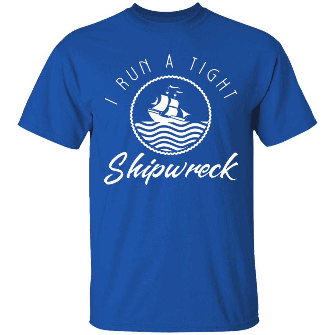 I Run A Tight Shipwreck Funny Vintage Mom Dad Quote T Shirt - Teechipus