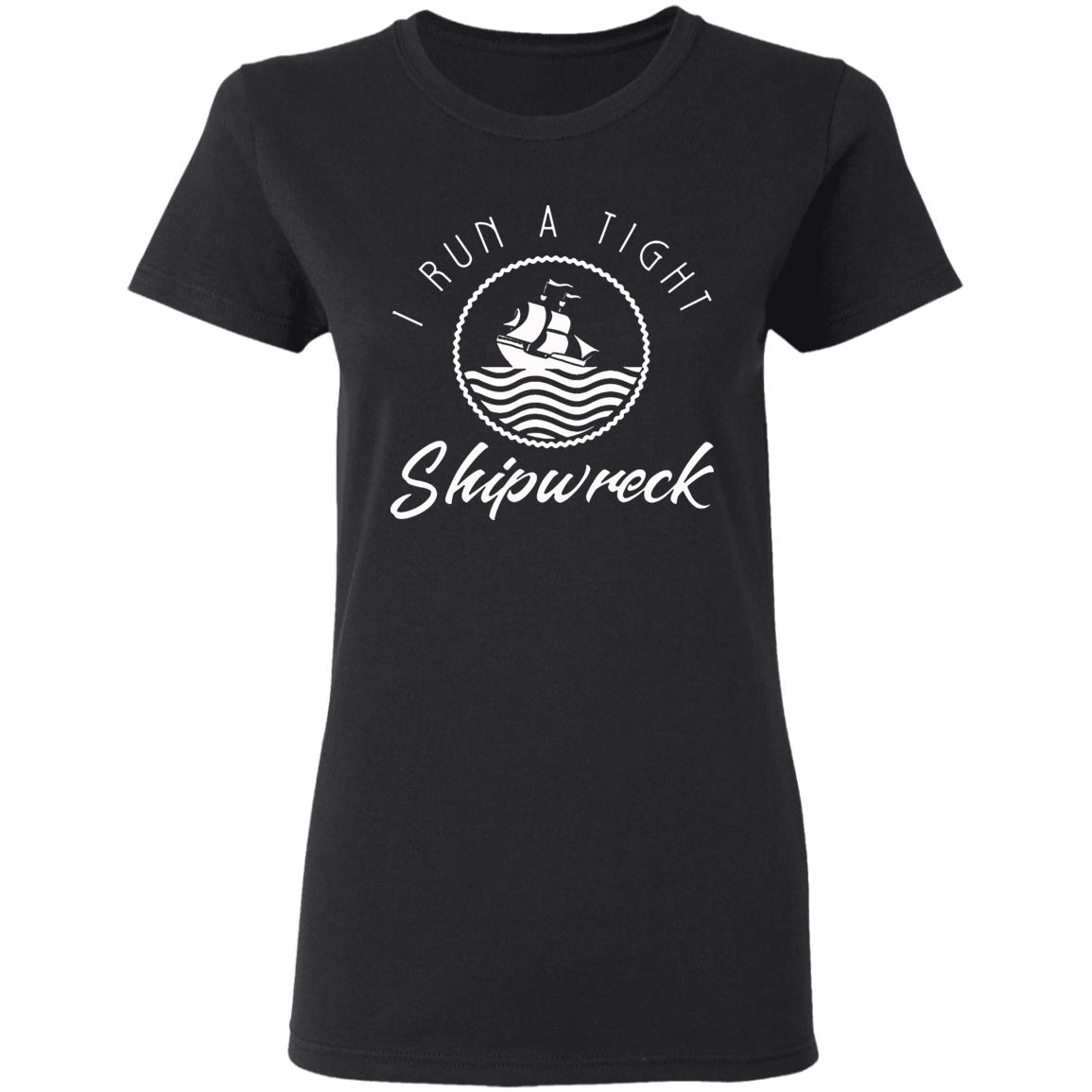 I Run A Tight Shipwreck Funny Vintage Mom Dad Quote T Shirt - Teechipus