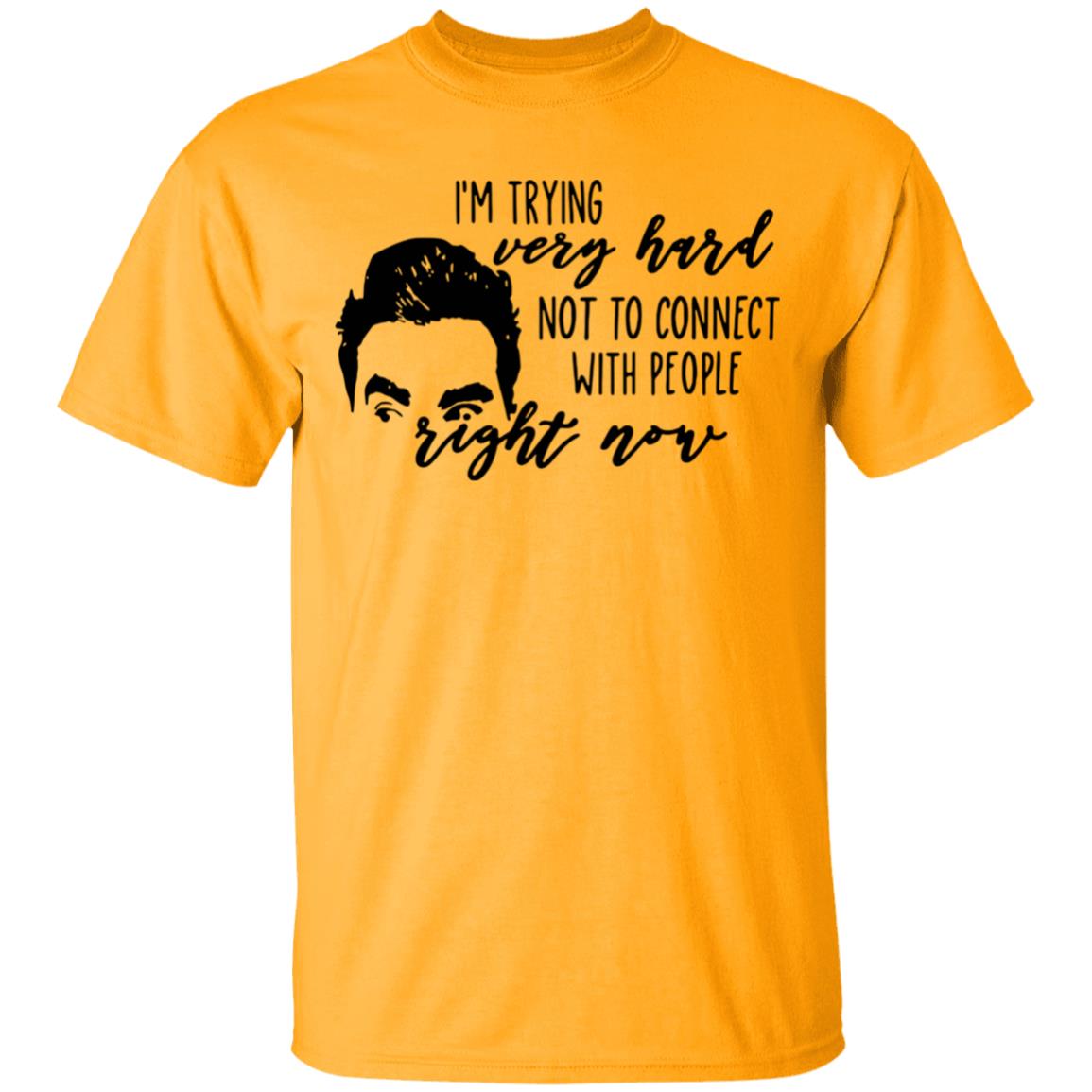 I’m Trying Very Hard Not To Connect With People Right Now T Shirt - Teechipus