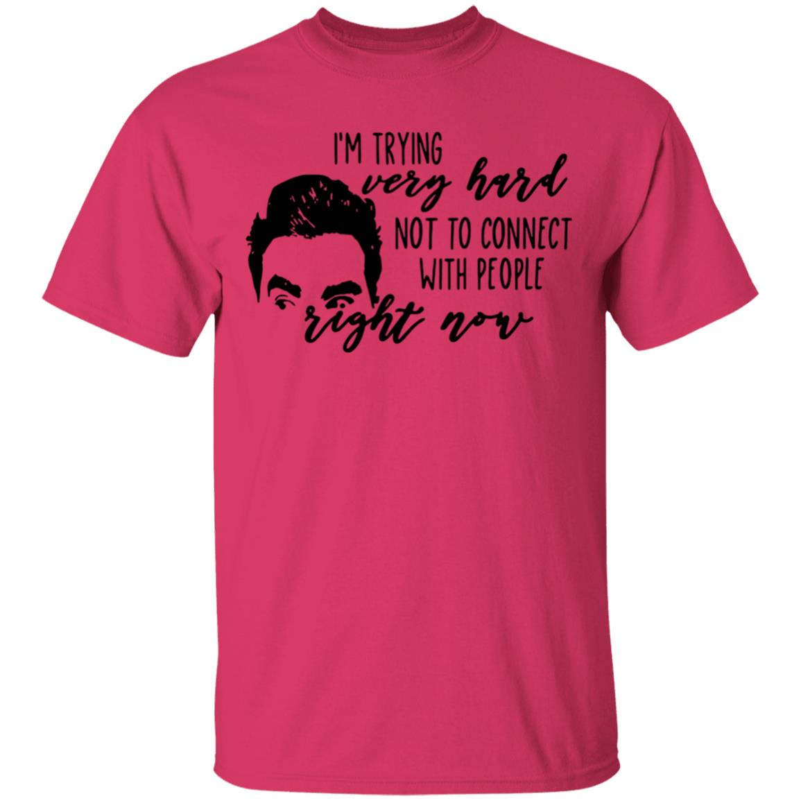 I’m Trying Very Hard Not To Connect With People Right Now T Shirt - Teechipus