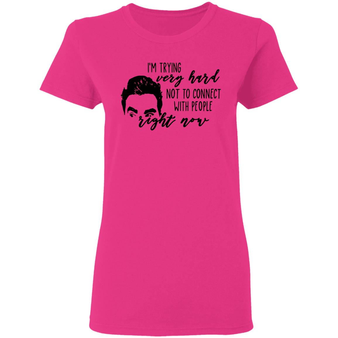 I’m Trying Very Hard Not To Connect With People Right Now T Shirt - Teechipus