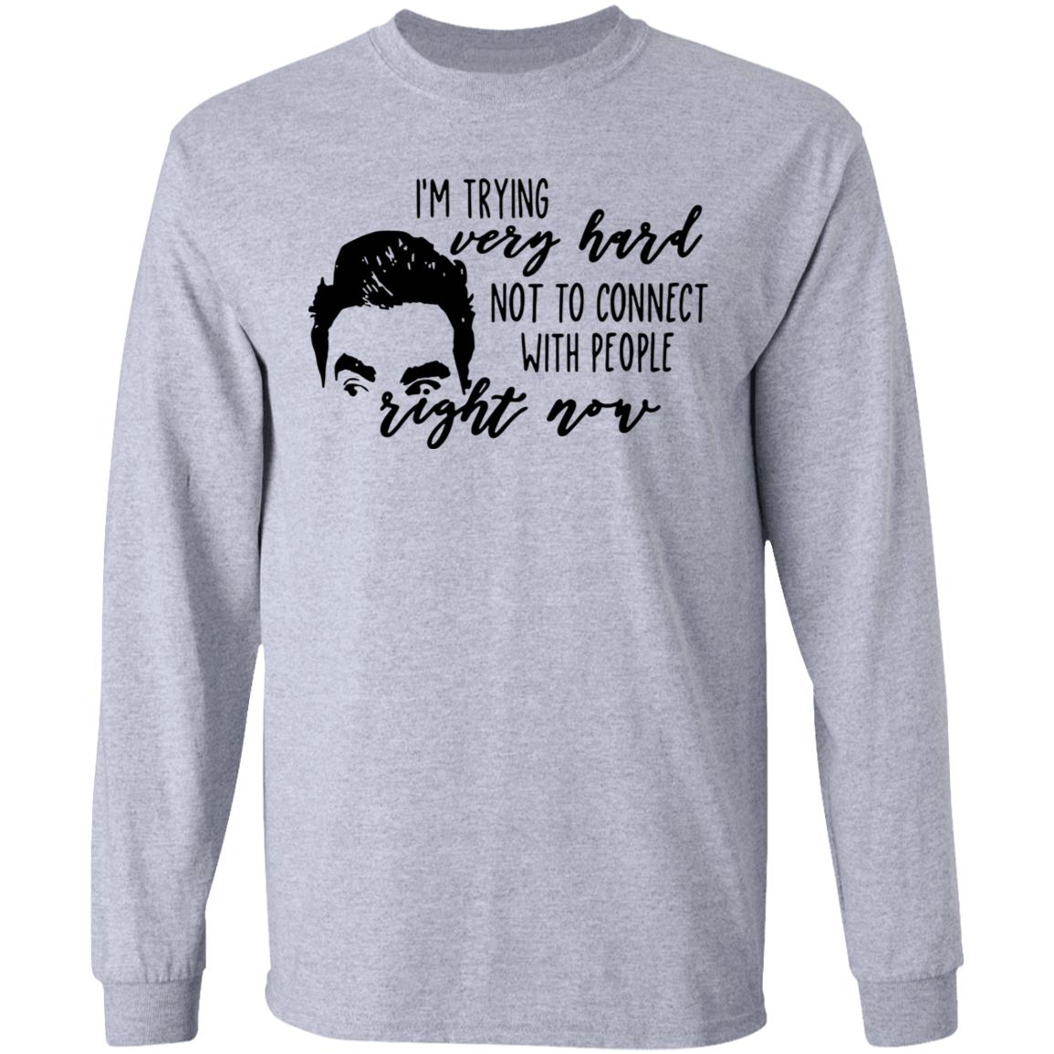 I’m Trying Very Hard Not To Connect With People Right Now T Shirt - Teechipus