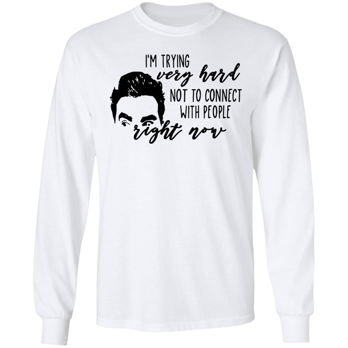 I’m Trying Very Hard Not To Connect With People Right Now T Shirt - Teechipus