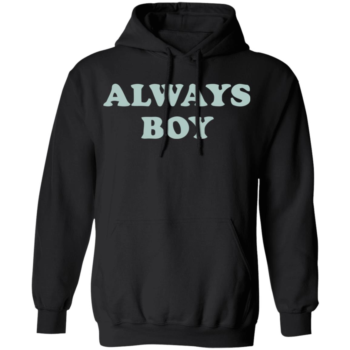 Always Boy Hoodie Sweatshirt Black Shirt - Teechipus