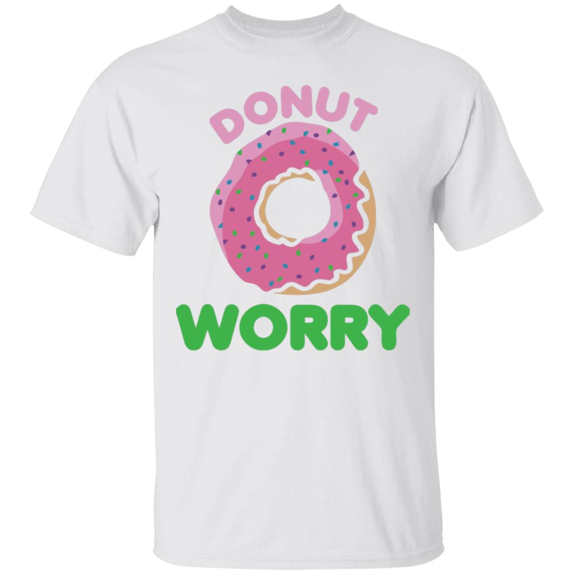 Donut Worry T Shirt White - Teechipus