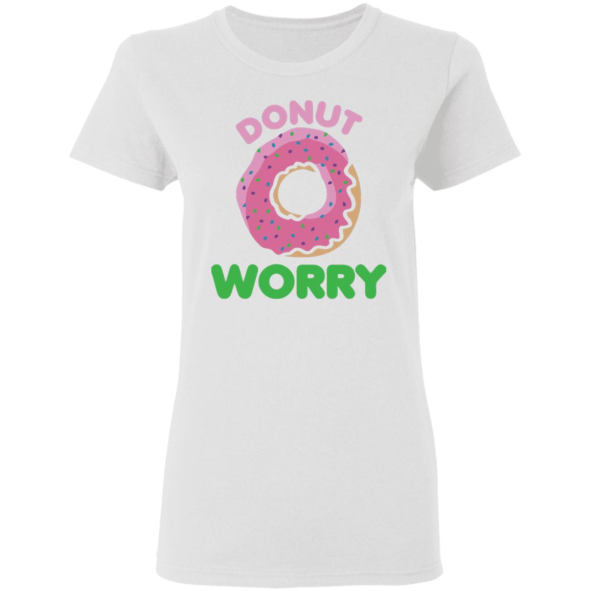 Donut Worry T Shirt White - Teechipus