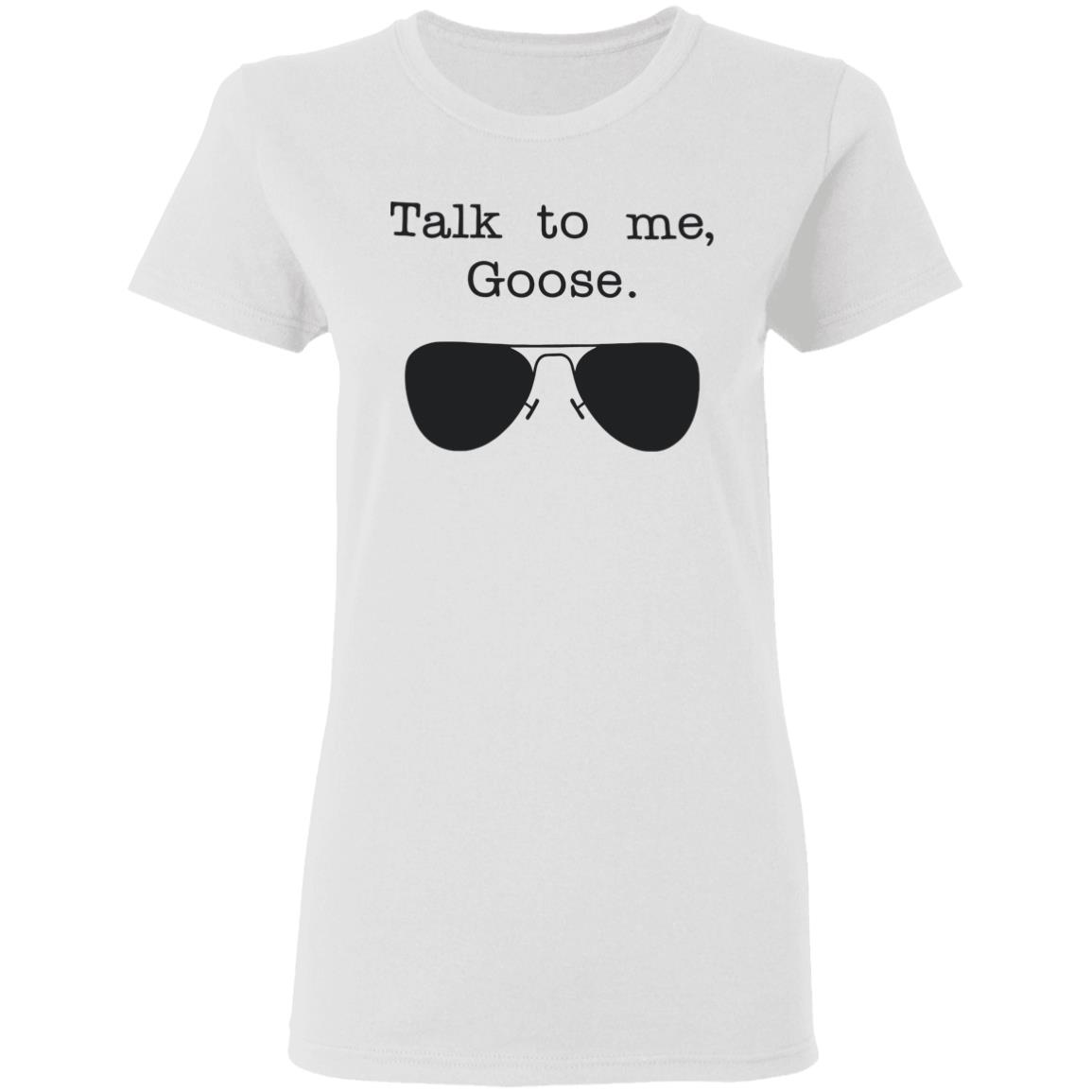 Funny Talk To Me Goose T Shirt White Hoodie Sweatshirt - Teechipus