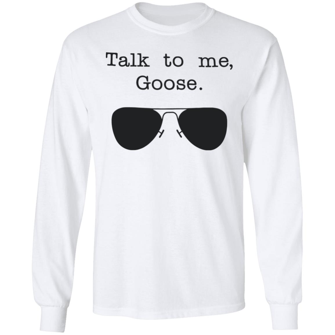 Funny Talk To Me Goose T Shirt White Hoodie Sweatshirt - Teechipus
