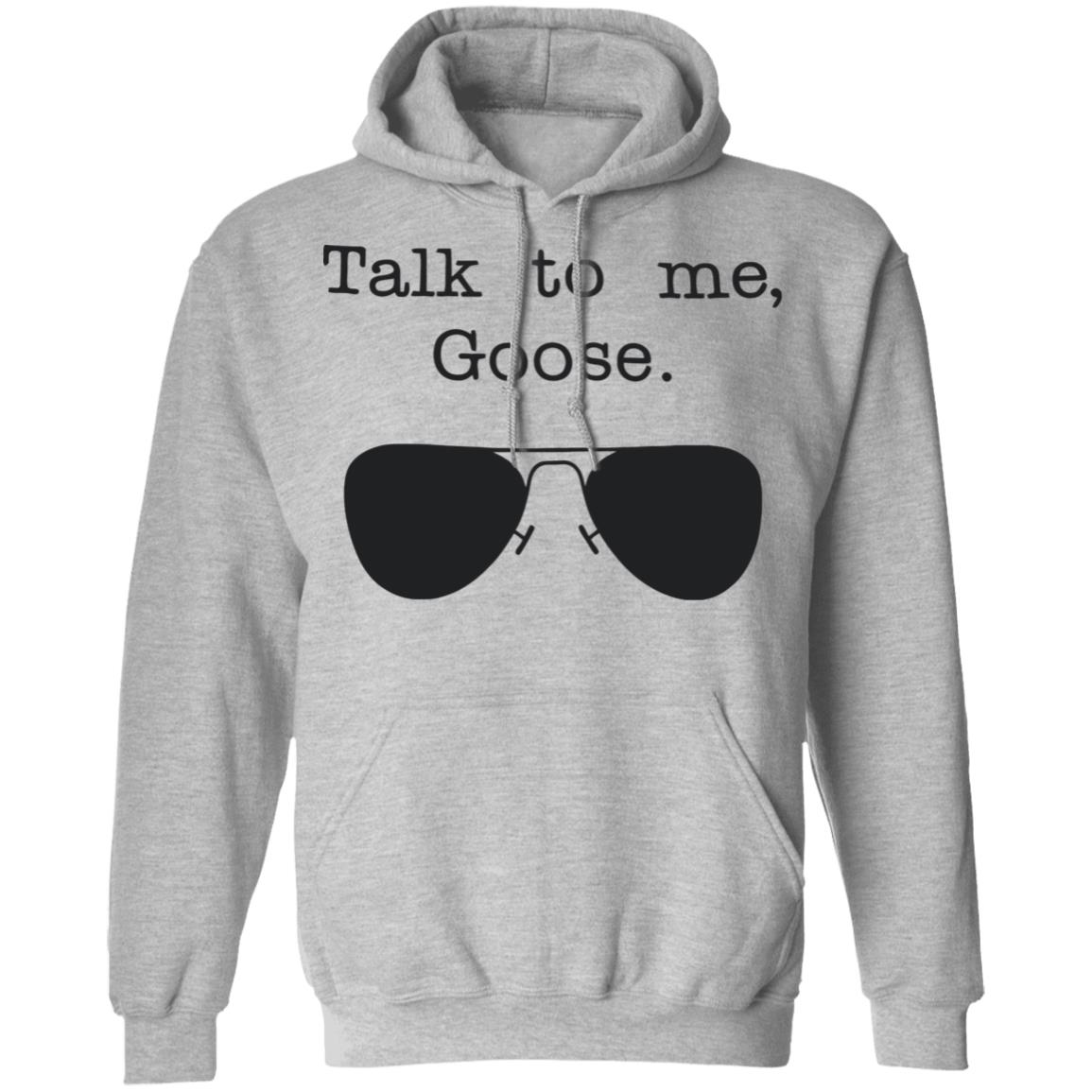 Funny Talk To Me Goose T Shirt White Hoodie Sweatshirt - Teechipus
