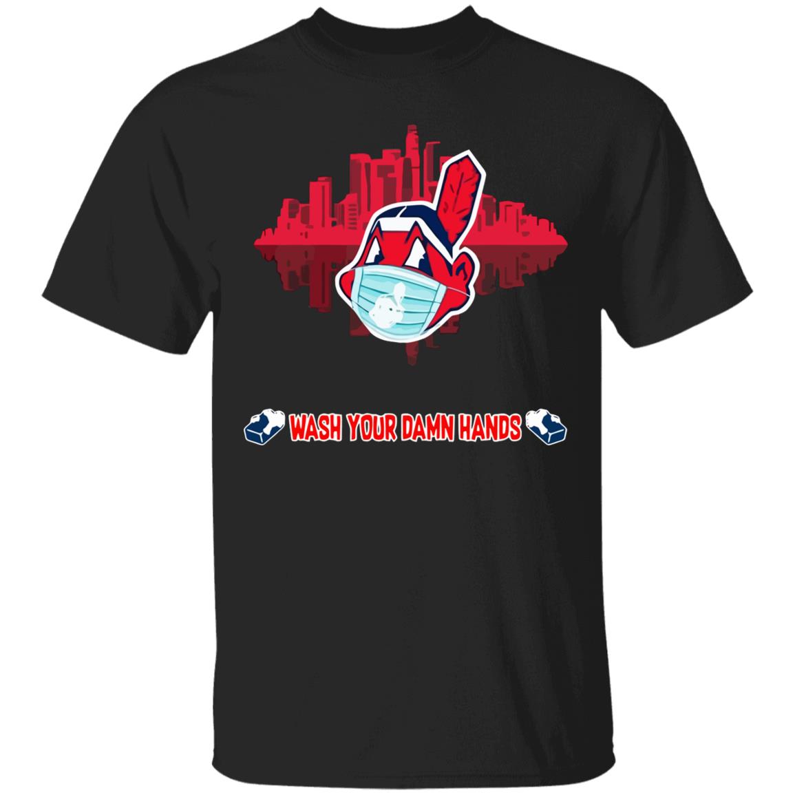 Wash your damn hands Cleveland Indians T Shirt - Teechipus