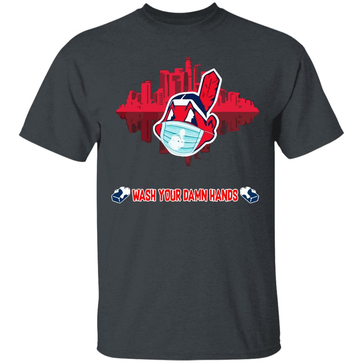 Wash your damn hands Cleveland Indians T Shirt - Teechipus
