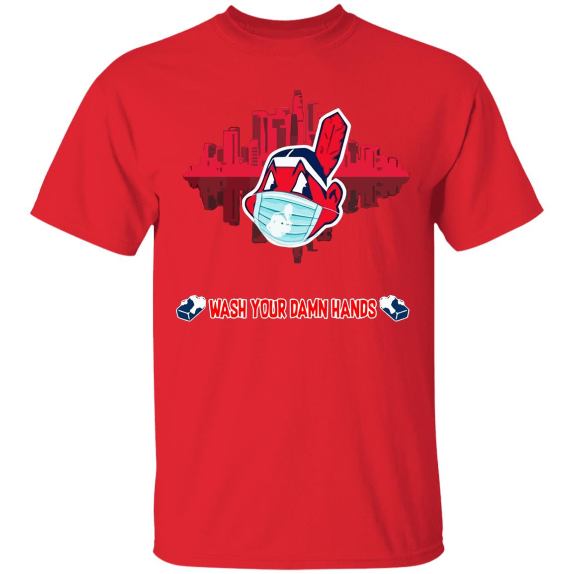 Wash your damn hands Cleveland Indians T Shirt - Teechipus