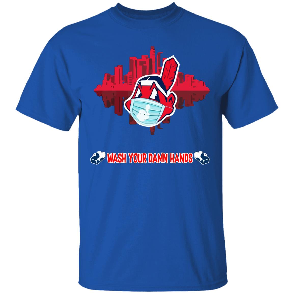 Wash your damn hands Cleveland Indians T Shirt - Teechipus