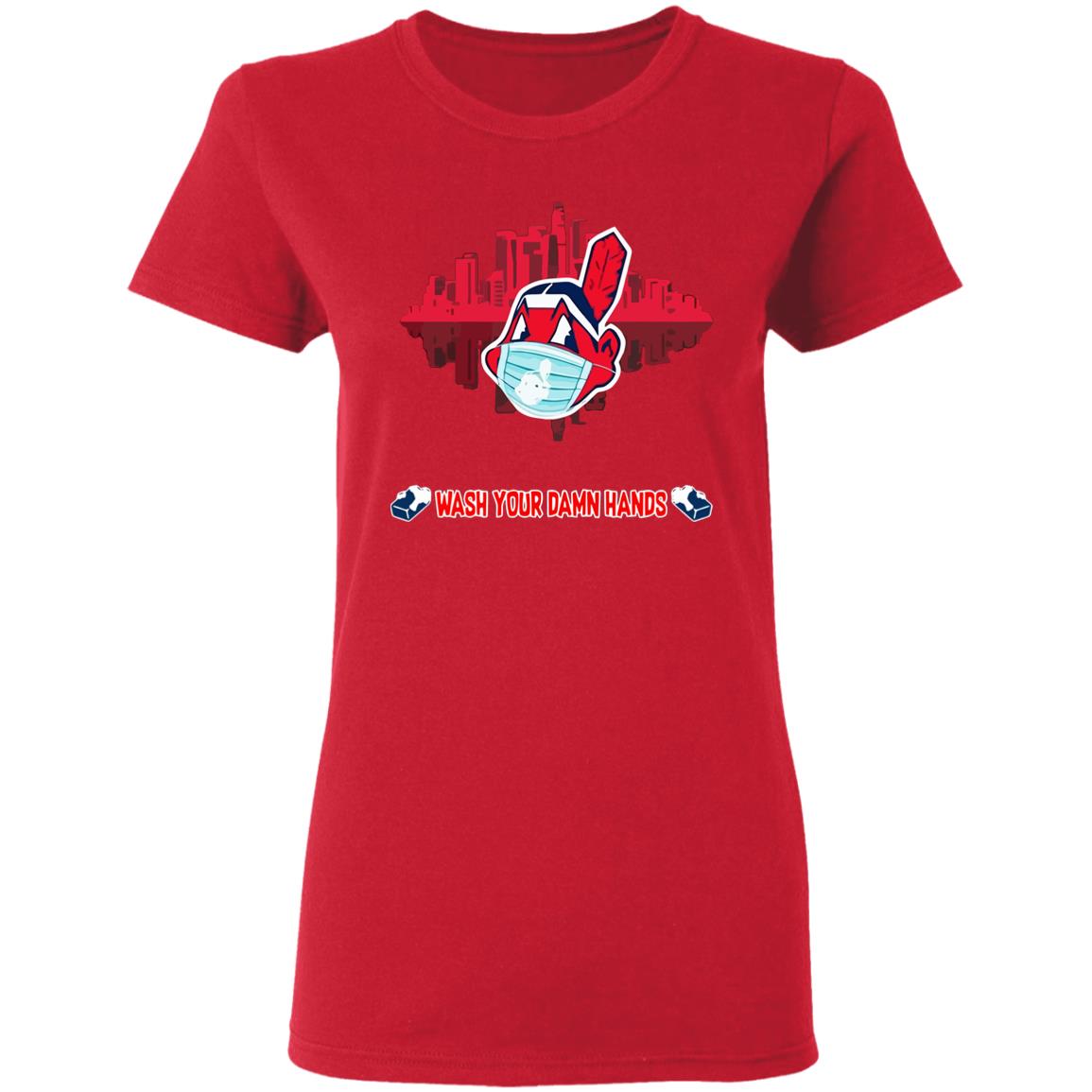 Wash your damn hands Cleveland Indians T Shirt - Teechipus