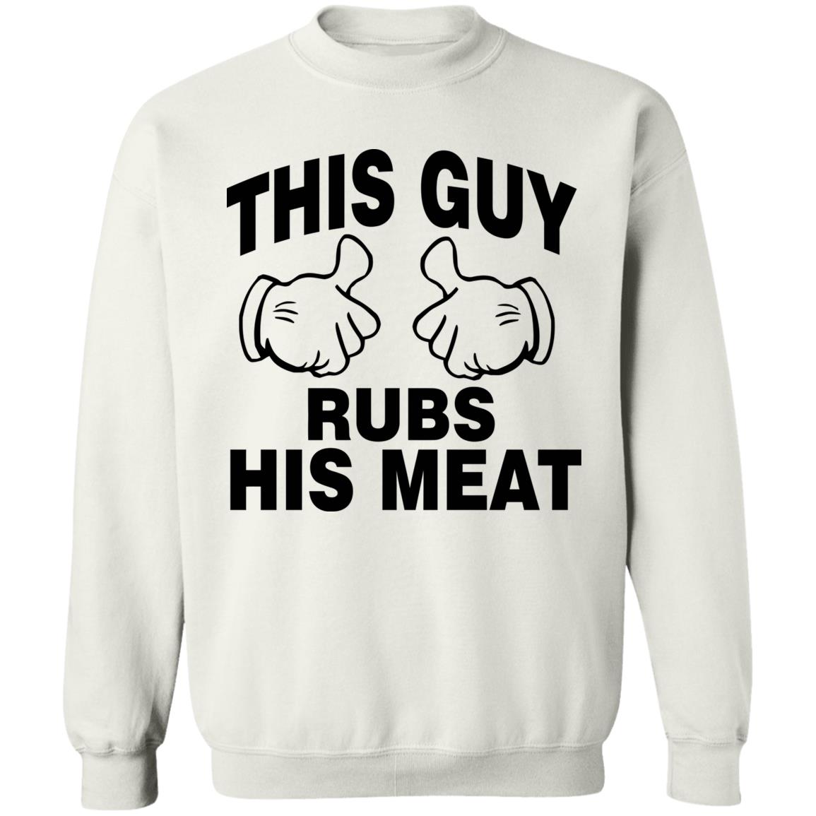 This Guy Rubs His Meat T Shirt - Teechipus