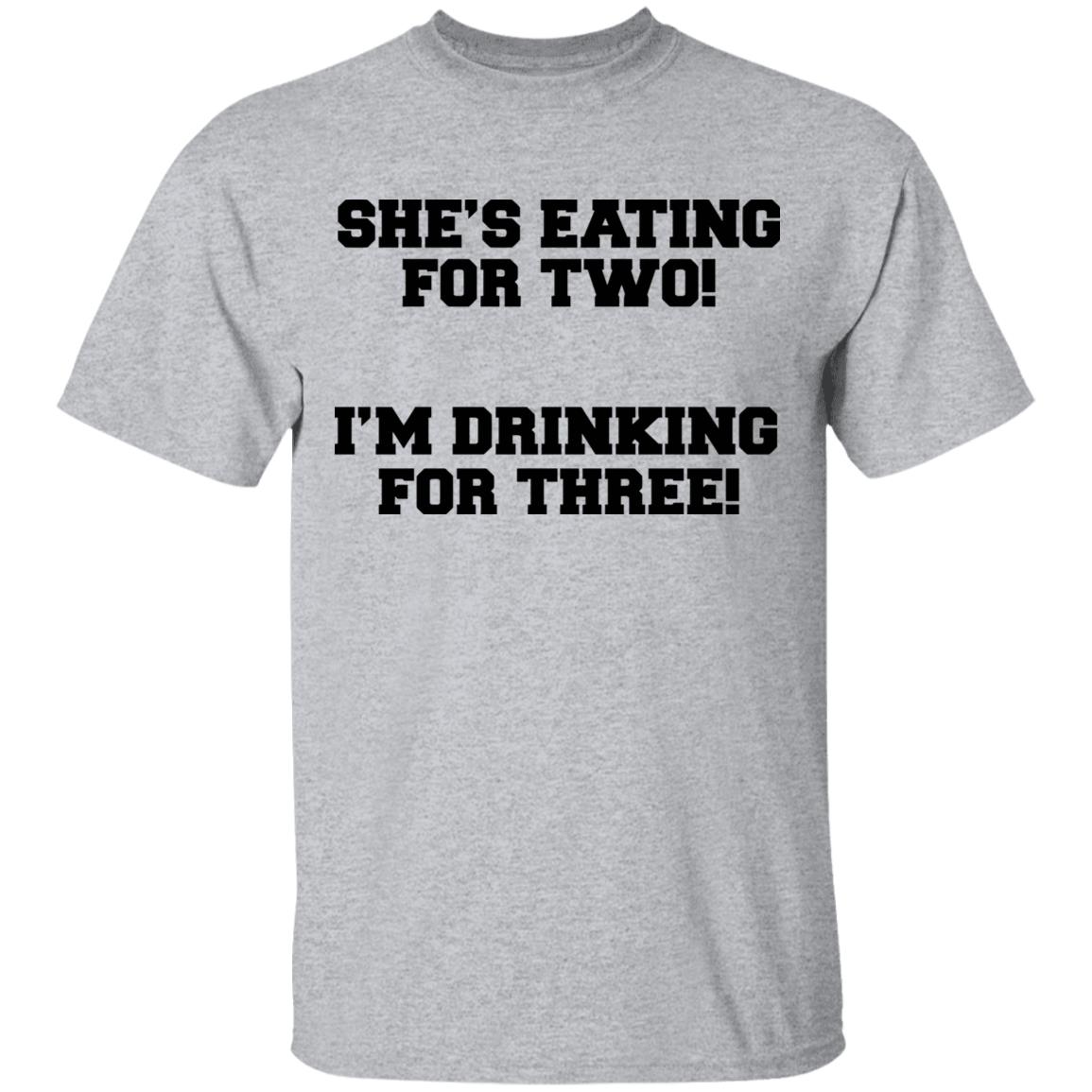 She's Eating For Two I'm Drinking For Three T Shirt - Teechipus
