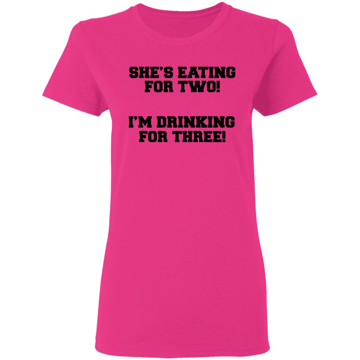 She's Eating For Two I'm Drinking For Three T Shirt - Teechipus