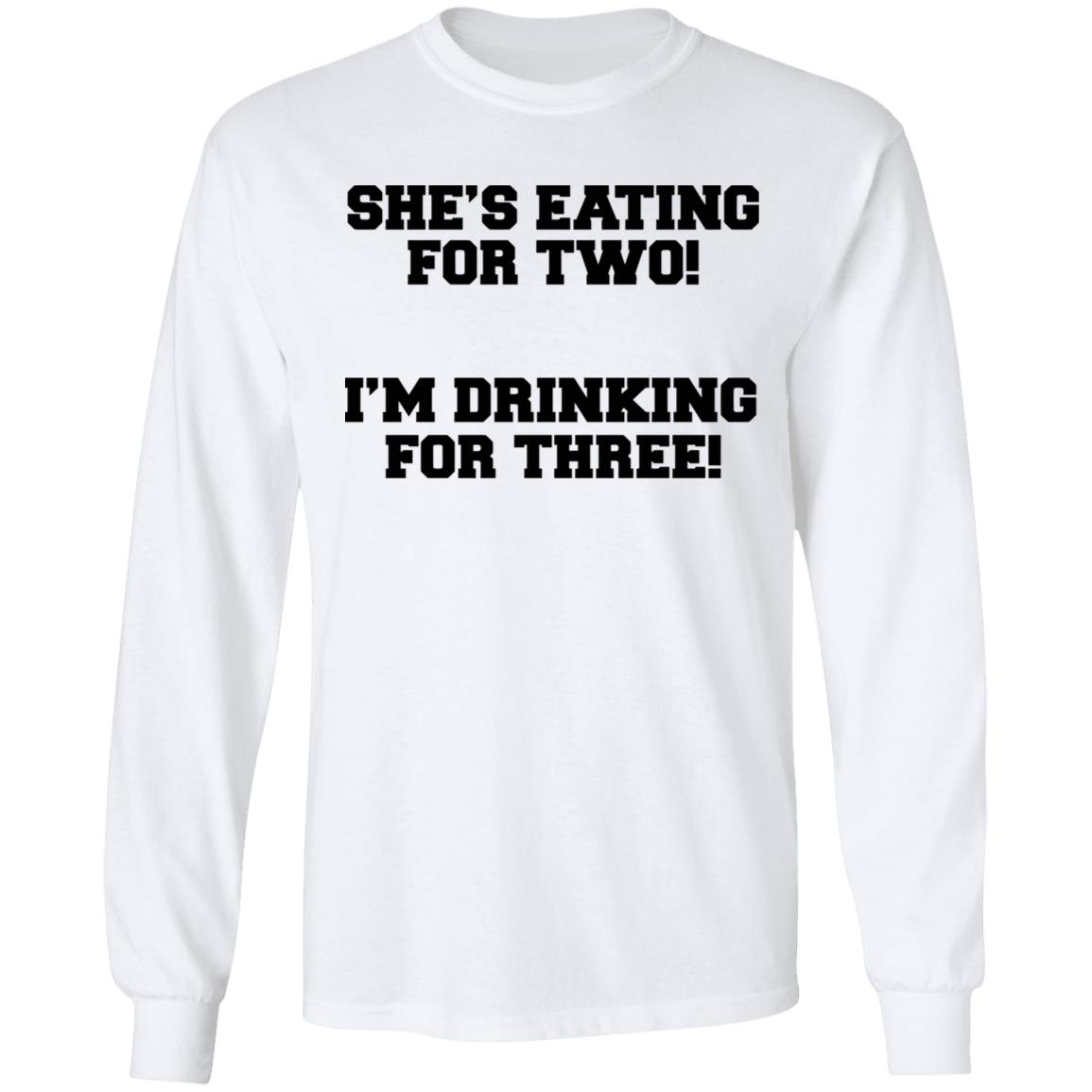 She's Eating For Two I'm Drinking For Three T Shirt - Teechipus