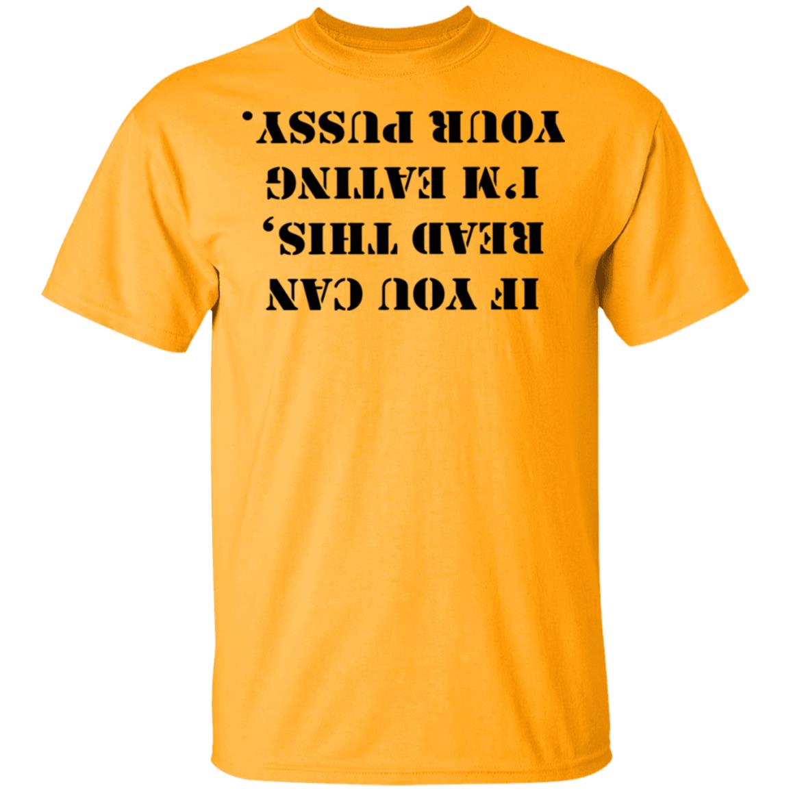 If You Can Read This I'm Eating Your Pussy T Shirt White - Teechipus