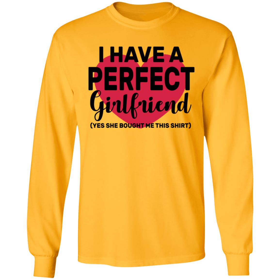 I Have A Perfect Girlfriend Yes She Bought Me This T Shirt - Teechipus