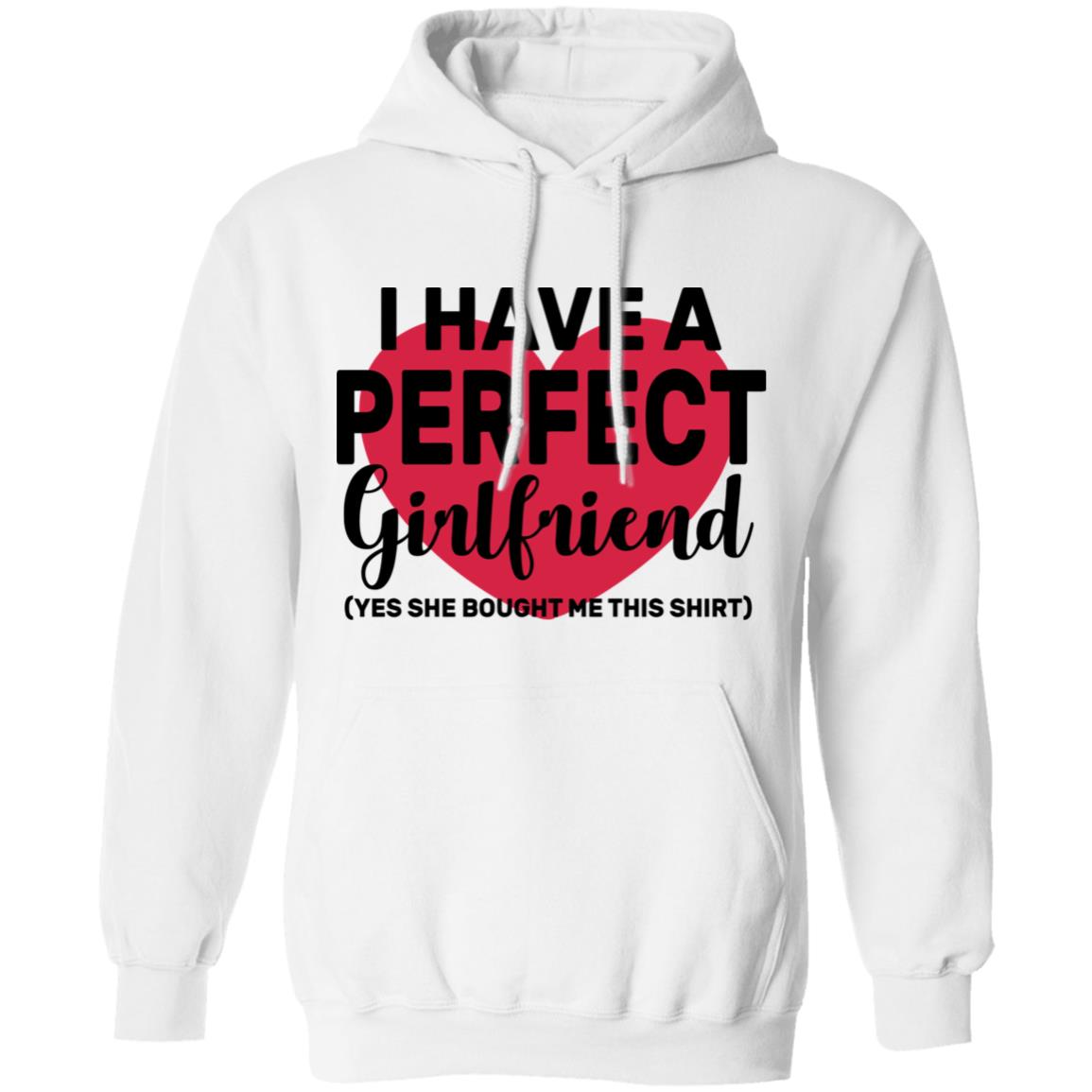 I Have A Perfect Girlfriend Yes She Bought Me This T Shirt - Teechipus