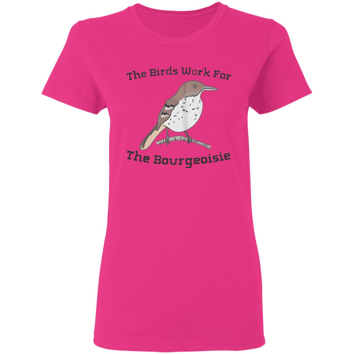 They will be here for an Funny The Birds Work For The Bourgeoisie shirt . Information movie tour and interviews Several directors will be there to answer any questions you have. Interested to know more ahead of time - Teechipus