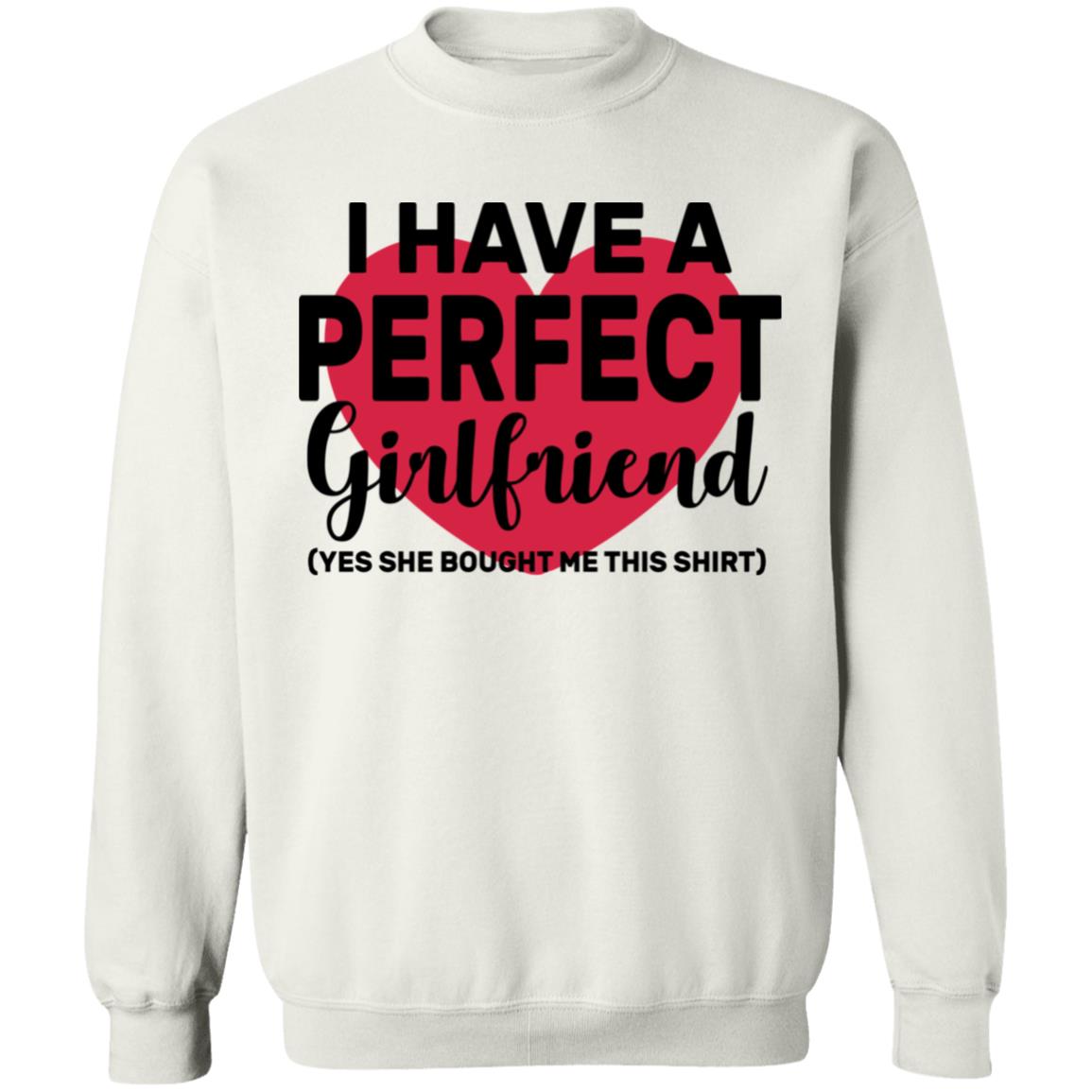 I Have A Perfect Girlfriend Yes She Bought Me This T Shirt - Teechipus