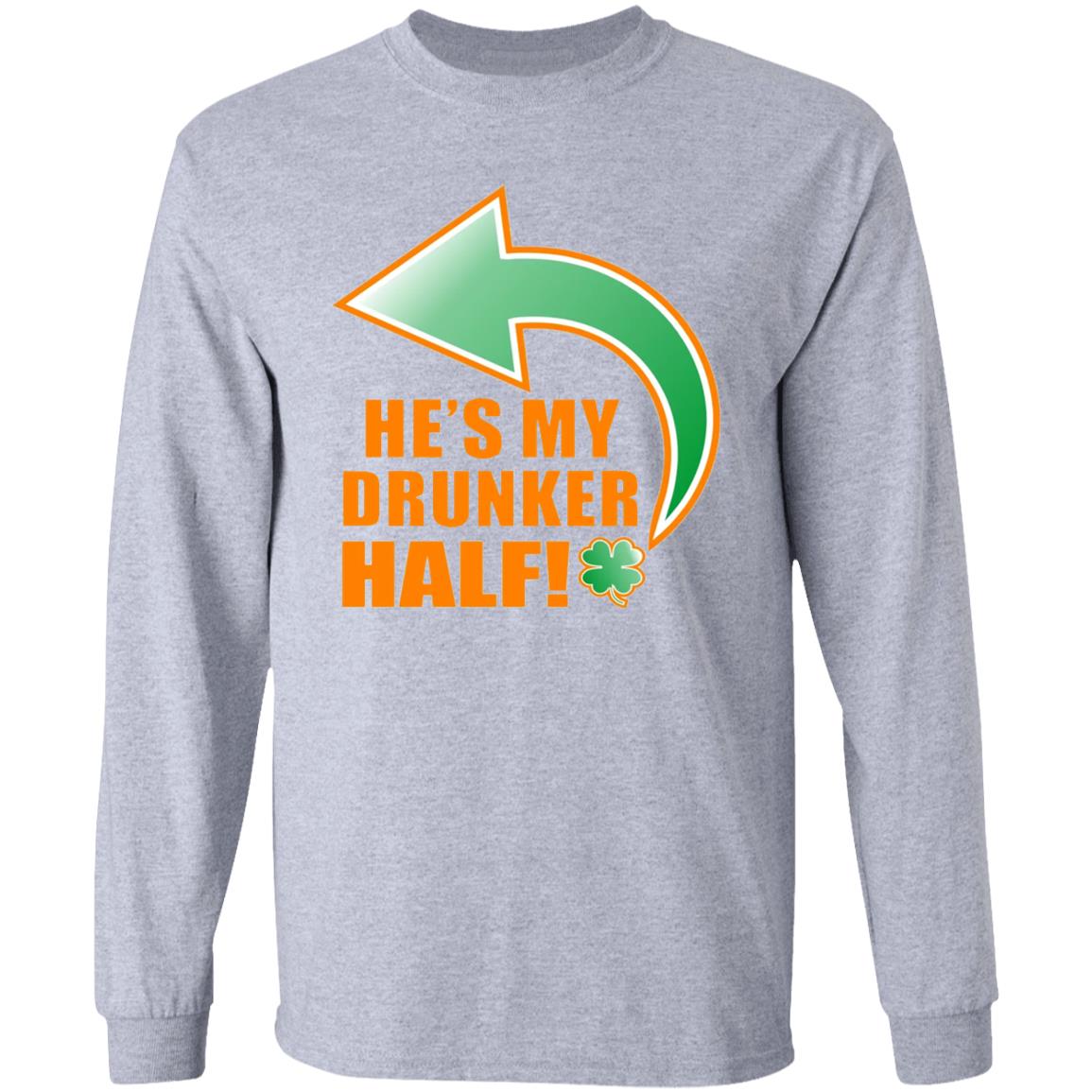 He's My Drunker Half Funny St. Patrick's Day Drinking T Shirt - Teechipus