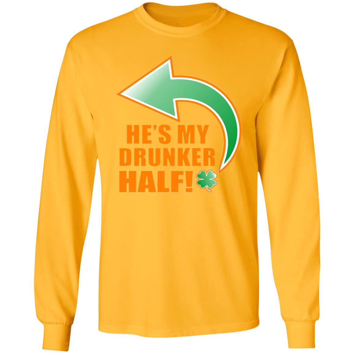 He's My Drunker Half Funny St. Patrick's Day Drinking T Shirt - Teechipus