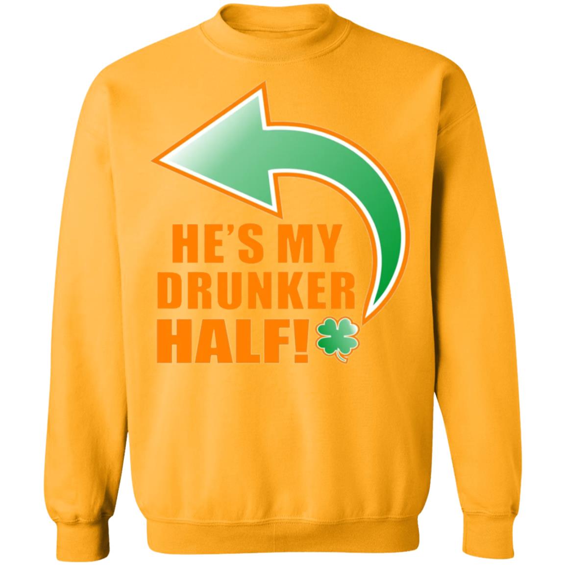 He's My Drunker Half Funny St. Patrick's Day Drinking T Shirt - Teechipus