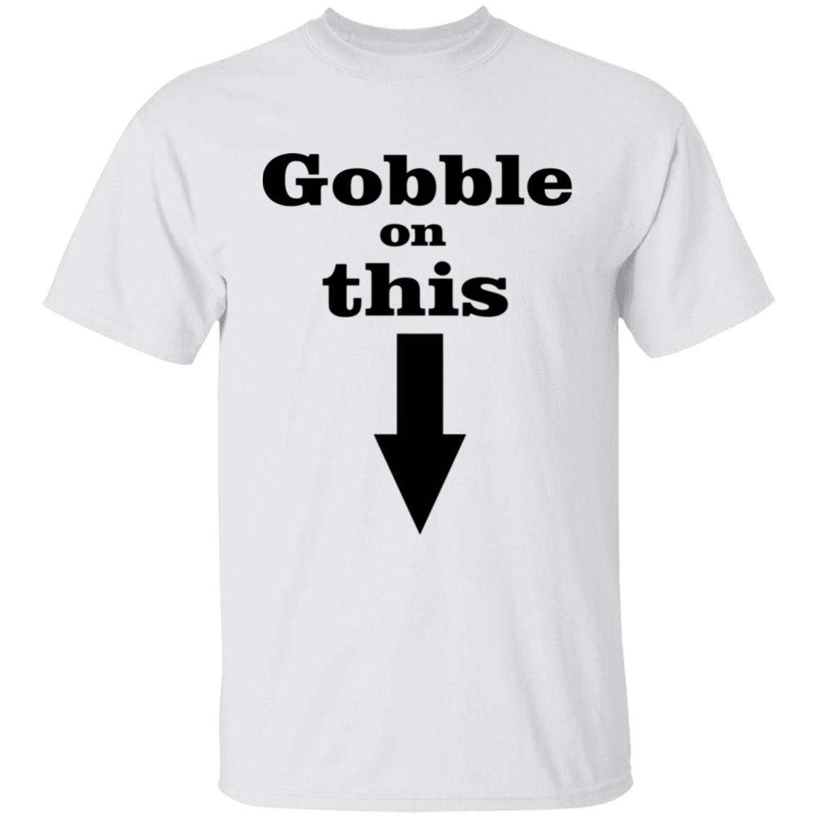 Gobble On This T Shirt White Hoodie Sweatshirt - Teechipus