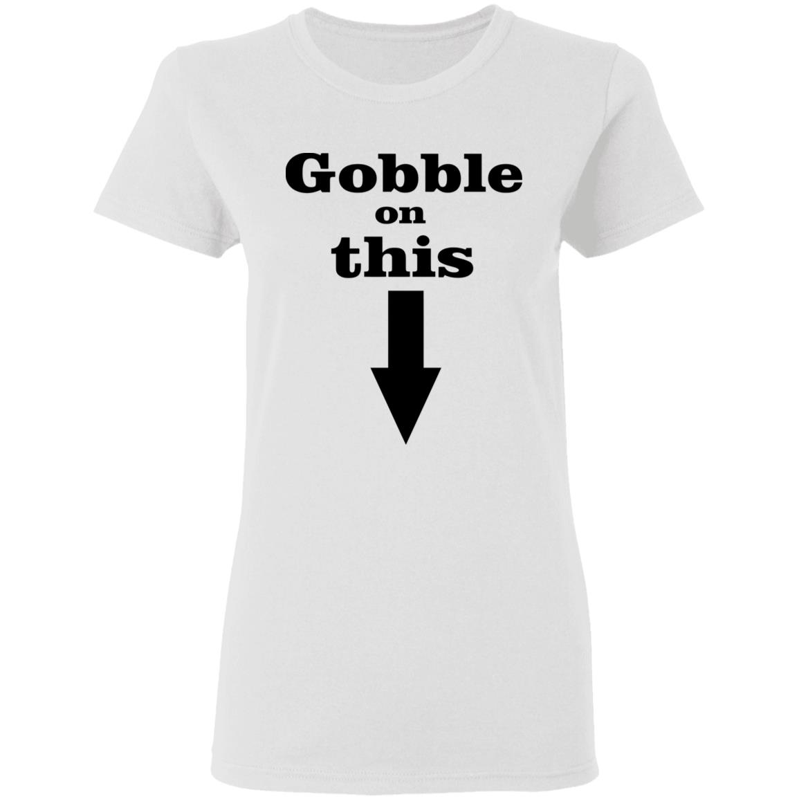 Gobble On This T Shirt White Hoodie Sweatshirt - Teechipus