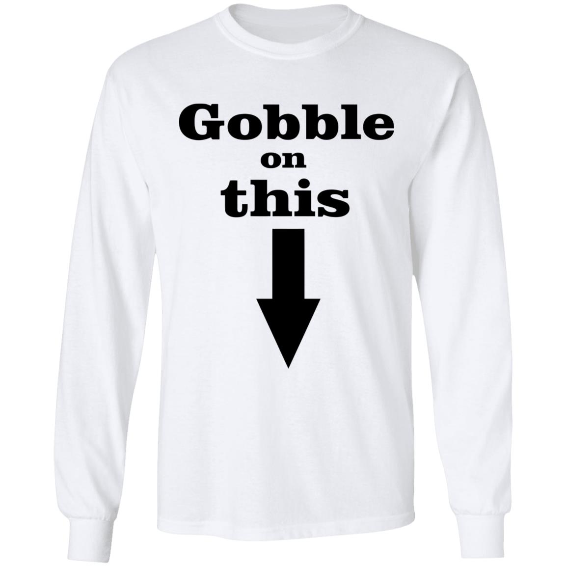 Gobble On This T Shirt White Hoodie Sweatshirt - Teechipus
