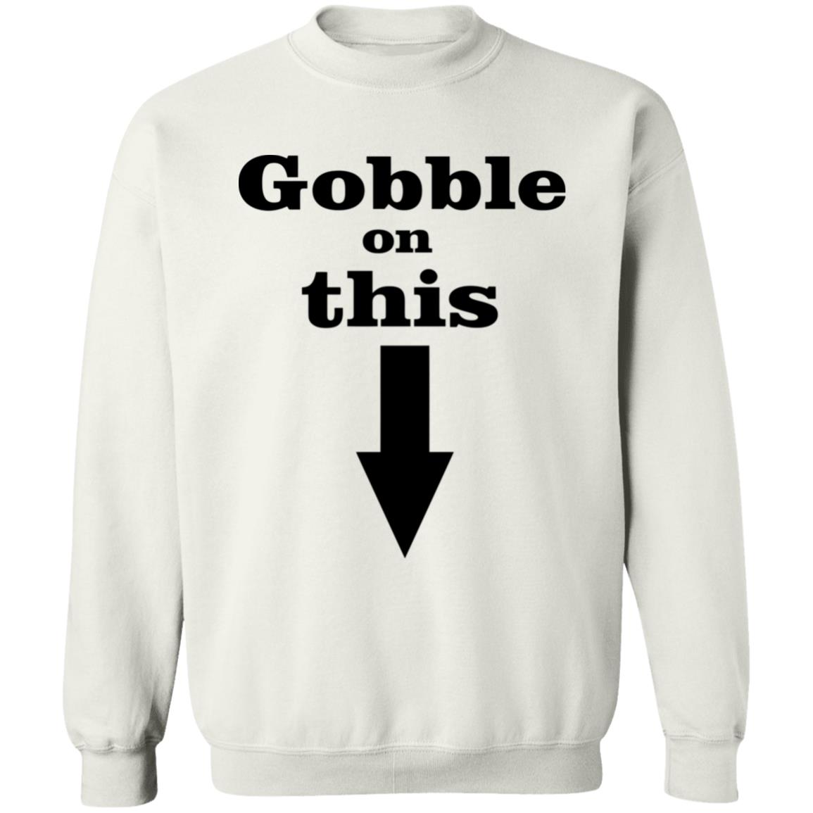 Gobble On This T Shirt White Hoodie Sweatshirt - Teechipus