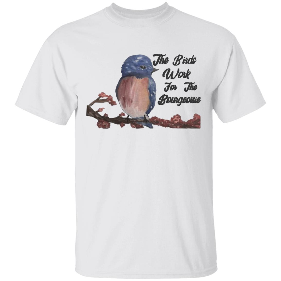 They will be here for an Funny The Birds Work For The Bourgeoisie shirt .Information movie tour and interviews Several directors will be there to answer any questions you have. Interested to know more ahead of time - Teechipus