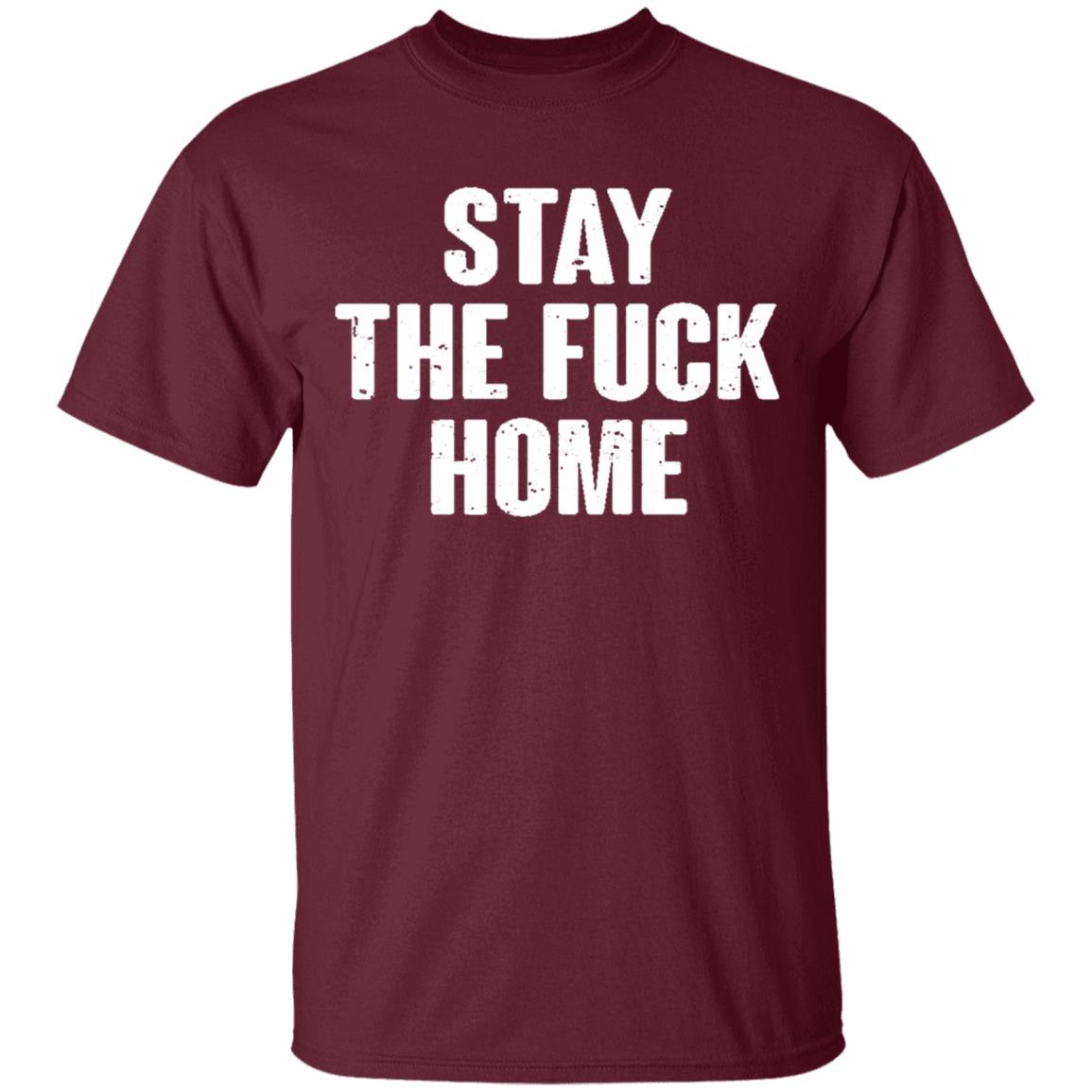 Stay The Fuck Home Black T Shirt - Teechipus
