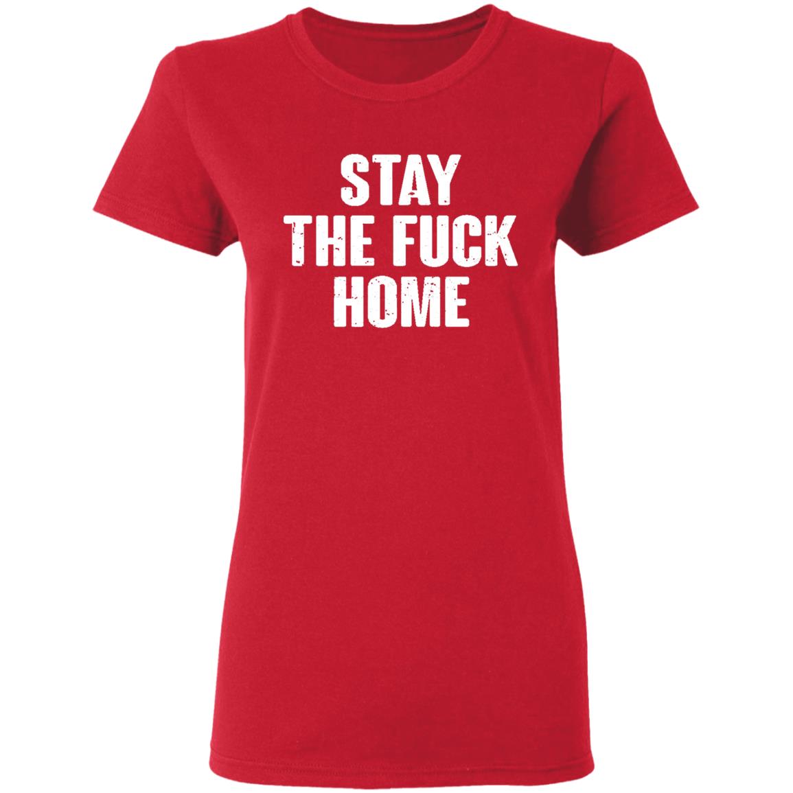 Stay The Fuck Home Black T Shirt - Teechipus