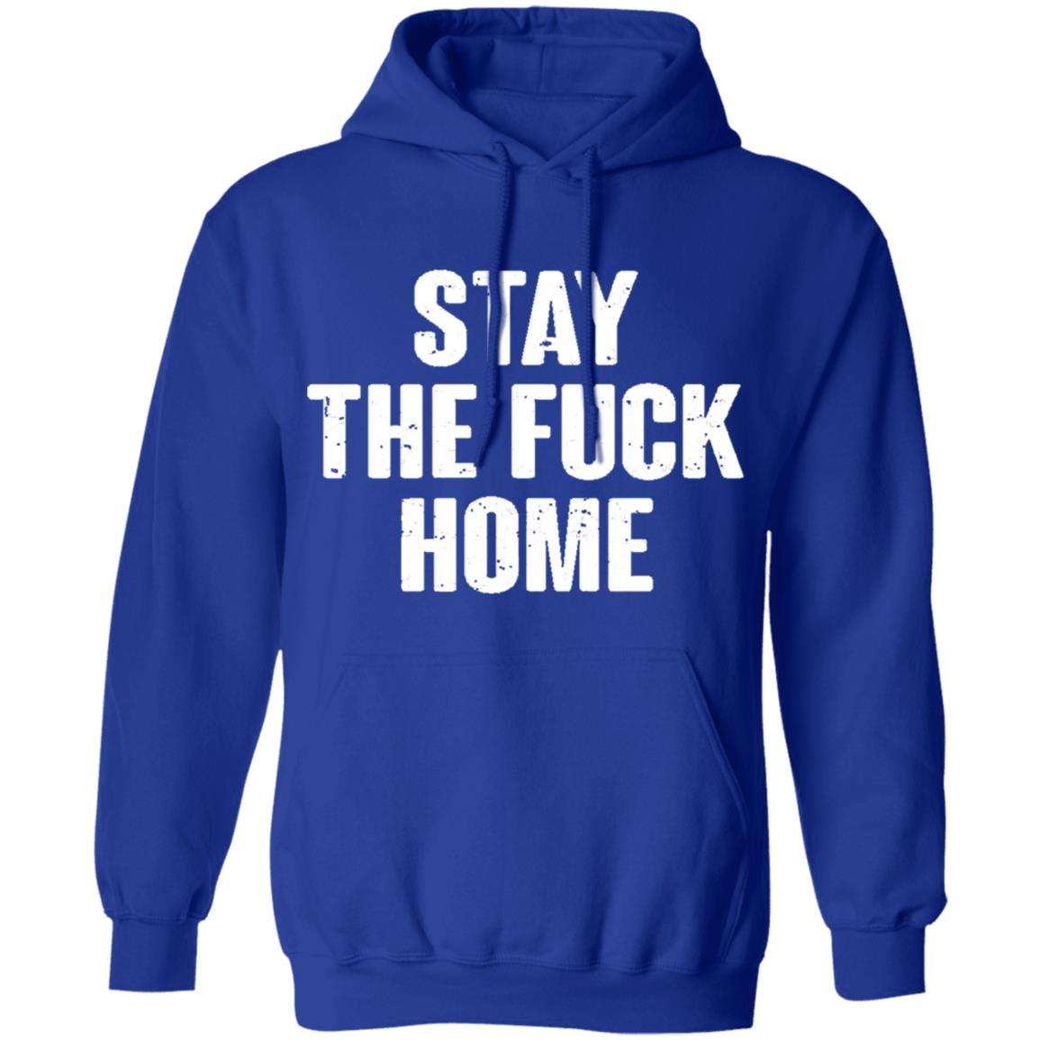 Stay The Fuck Home Black T Shirt - Teechipus