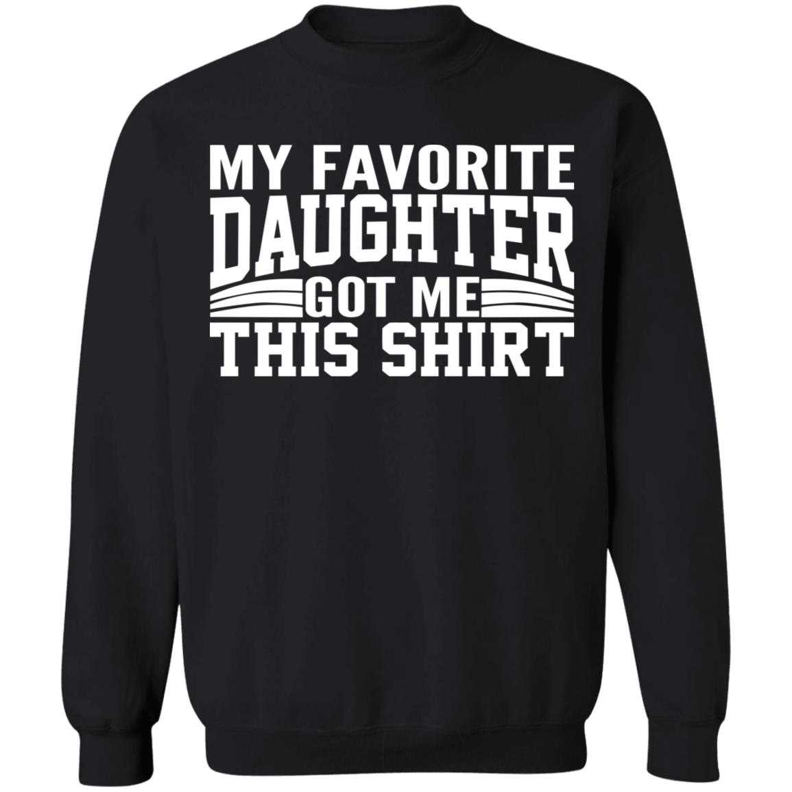 My Favorite Daughter Gave Me This Shirt Black T Shirt - Teechipus