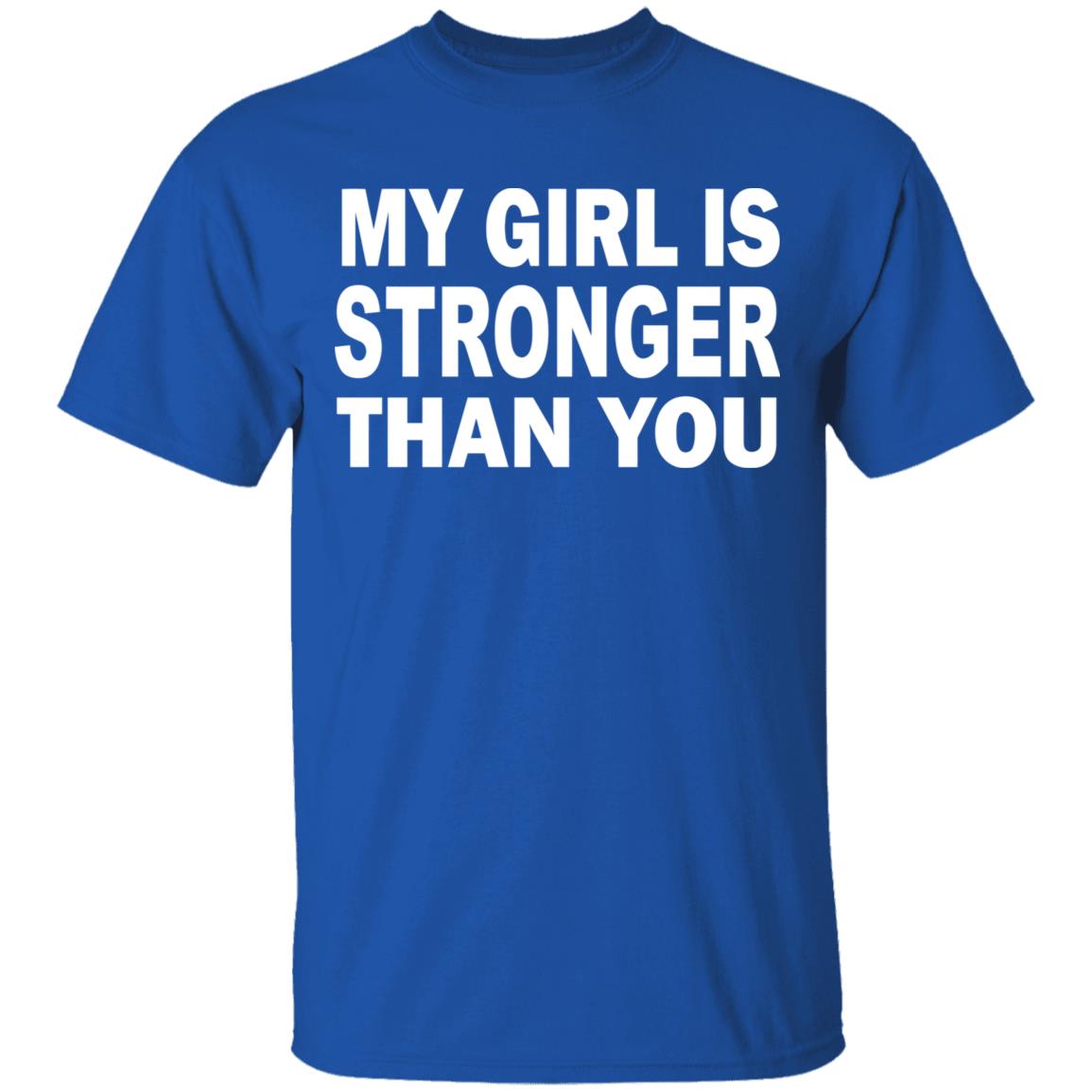 My Girl Is Stronger Than You T Shirt Black Cothing Plus Size - Teechipus