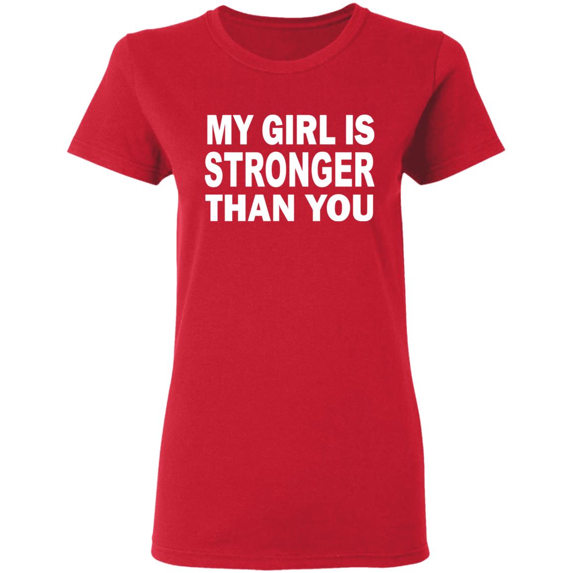 My Girl Is Stronger Than You T Shirt Black Cothing Plus Size - Teechipus