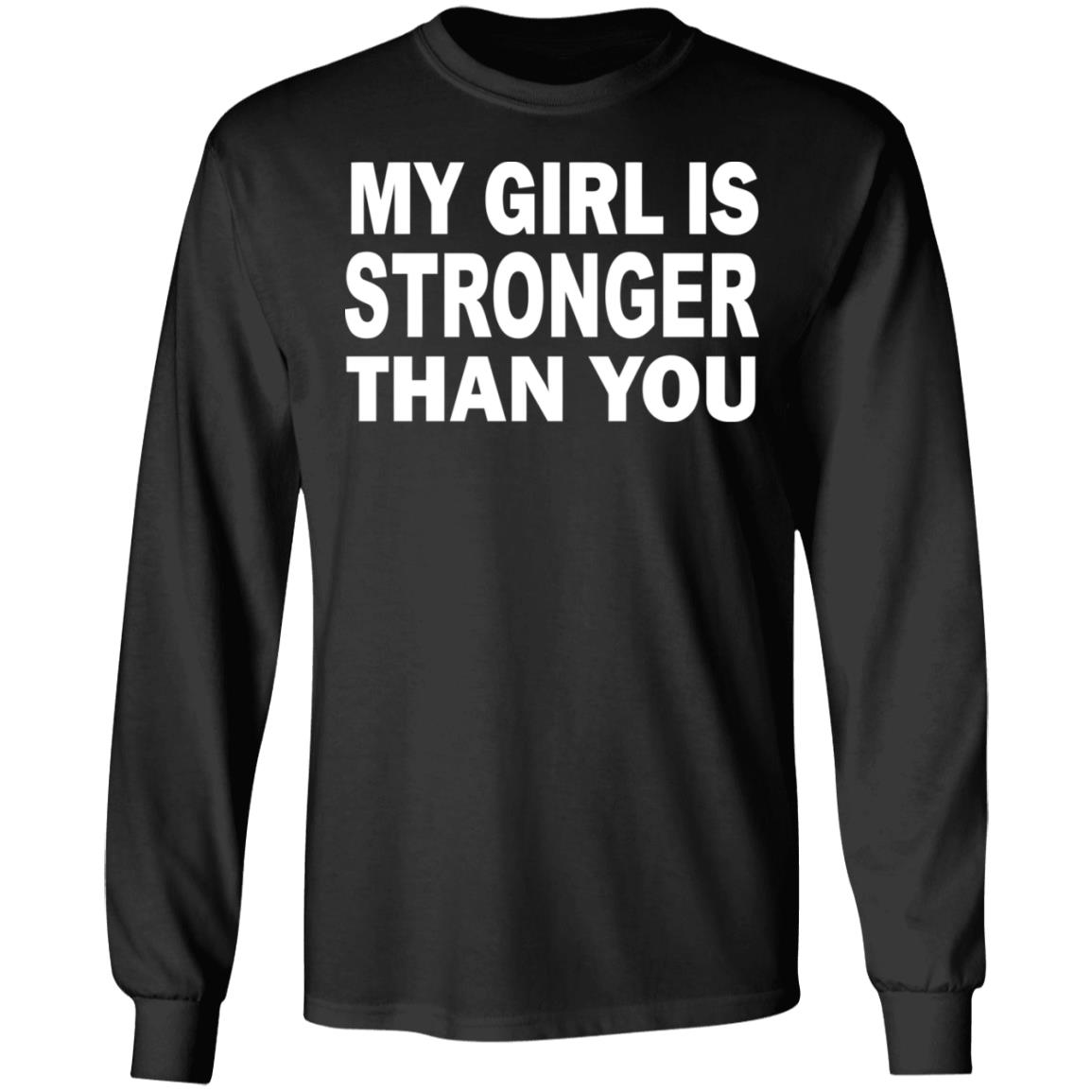 My Girl Is Stronger Than You T Shirt Black Cothing Plus Size - Teechipus
