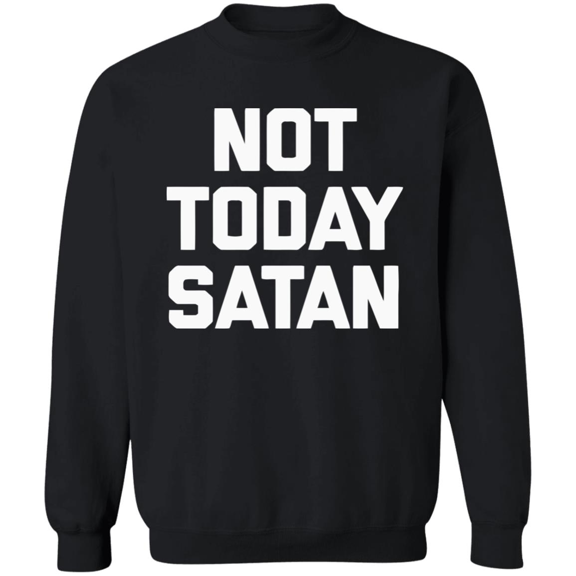 Not Today Satan Shirt Black Hoodie sweatshirt - Teechipus