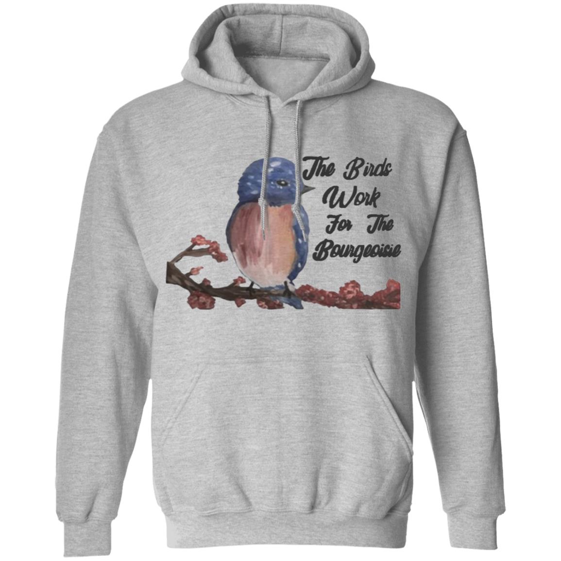 They will be here for an Funny The Birds Work For The Bourgeoisie shirt .Information movie tour and interviews Several directors will be there to answer any questions you have. Interested to know more ahead of time - Teechipus