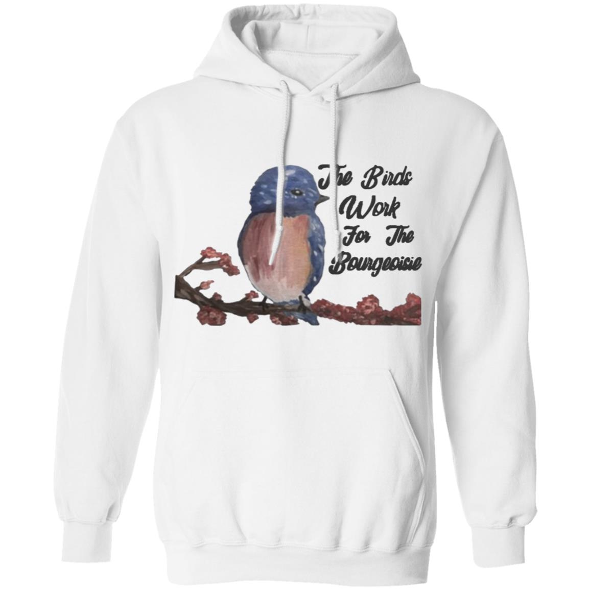 They will be here for an Funny The Birds Work For The Bourgeoisie shirt .Information movie tour and interviews Several directors will be there to answer any questions you have. Interested to know more ahead of time - Teechipus