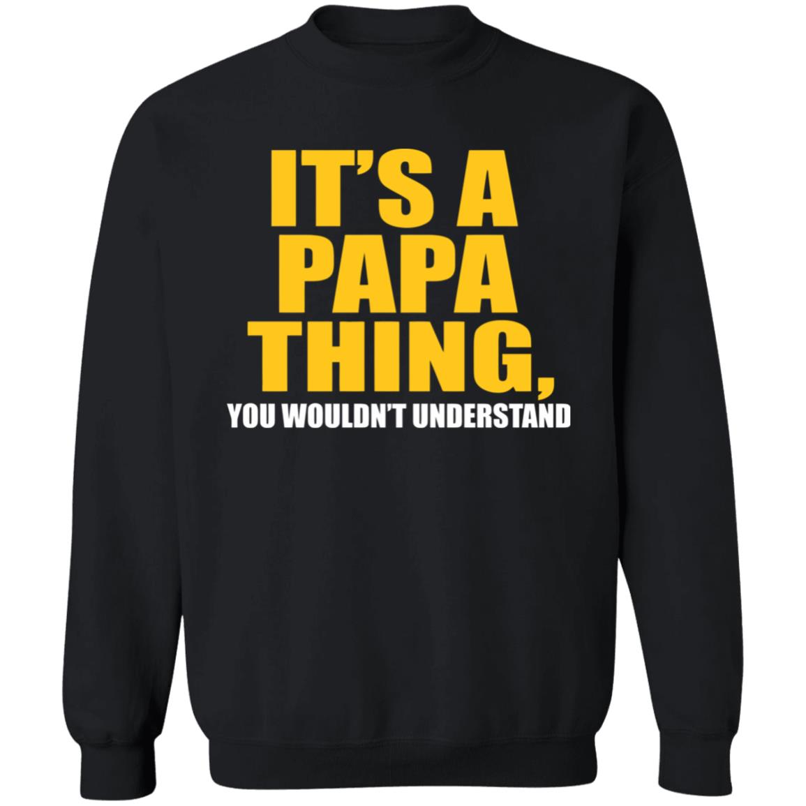 It's A Papa Thing You Wouldn't Understand Hoodie Black T-Shirt - Teechipus