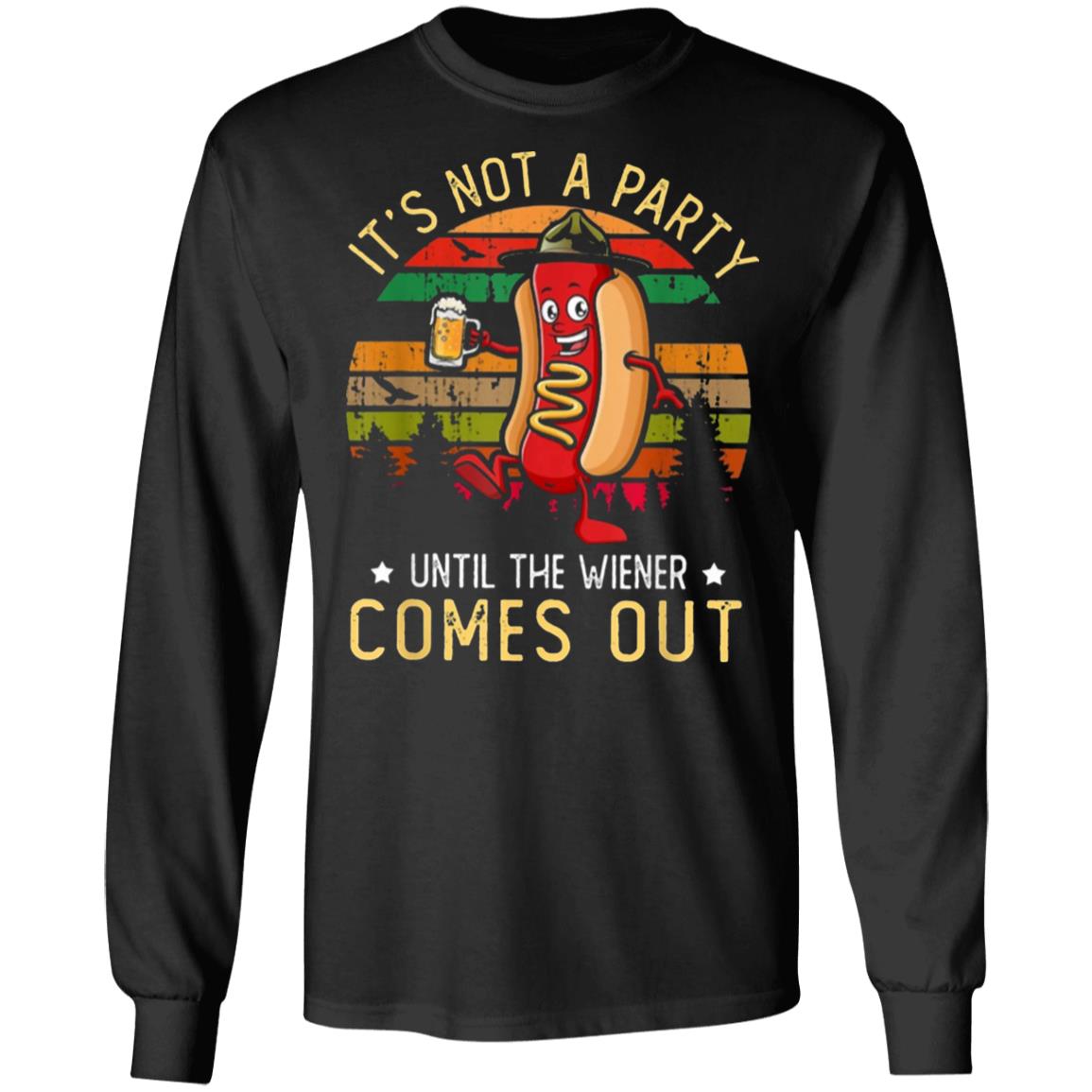 Its Not A Party Until The Wieners Come Out Hot T Shirt - Teechipus