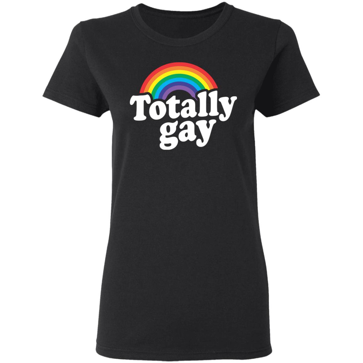 Totally Gay Hoodie T Shirt Cothing Plus Size - Teechipus