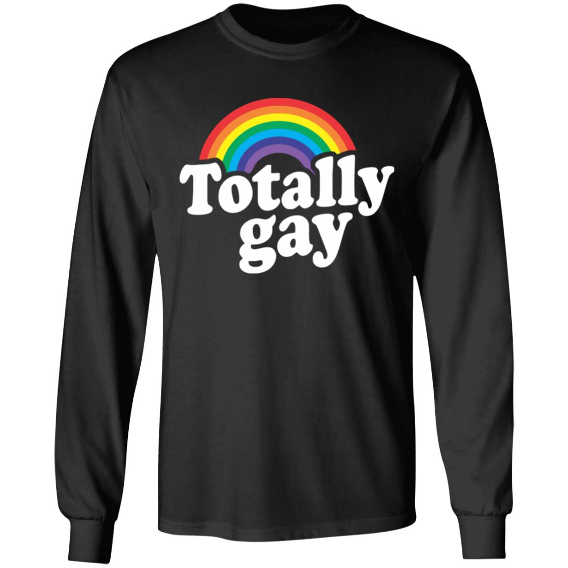 Totally Gay Hoodie T Shirt Cothing Plus Size - Teechipus