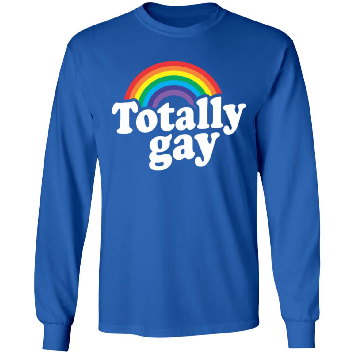 Totally Gay Hoodie T Shirt Cothing Plus Size - Teechipus